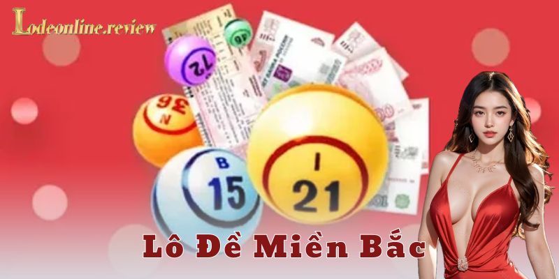 Lô đề miền Bắc là gì? Có gì mà đông anh em mê?
