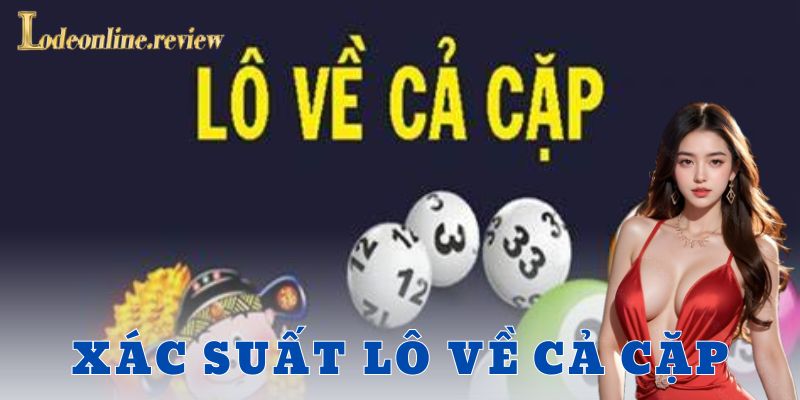 Cặp lô là gì và vì sao nhiều người chơi chọn kiểu này?