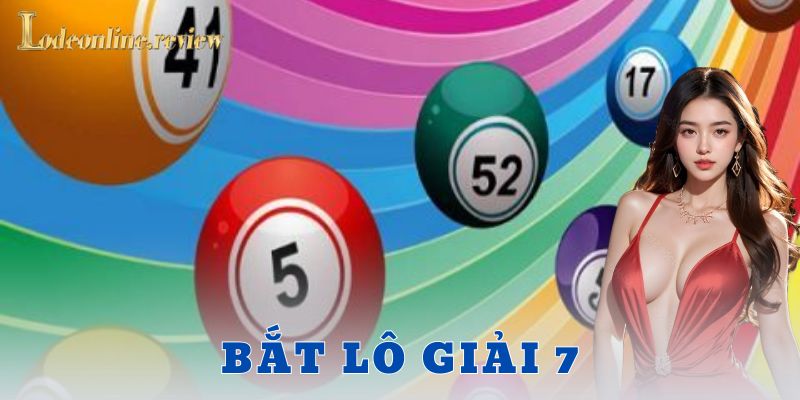 Ví dụ thực chiến bắt lô giải 7 và cách quản lý vốn