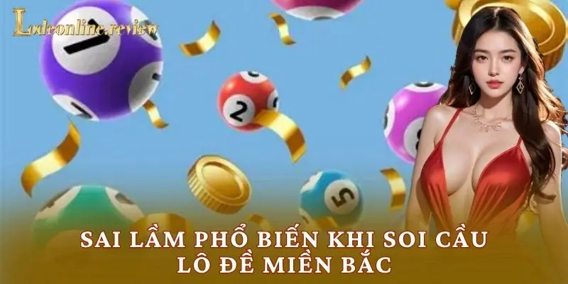 Sai lầm phổ biến khi soi cầu lô đề miền Bắc