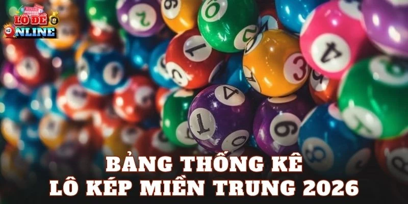 Bảng thống kê lô kép miền Trung 2026