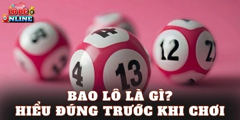Bao lô là gì? Hiểu đúng trước khi chơi