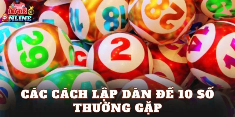 Các cách lập dàn đề 10 số thường gặp