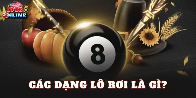Các dạng lô rơi là gì thường gặp