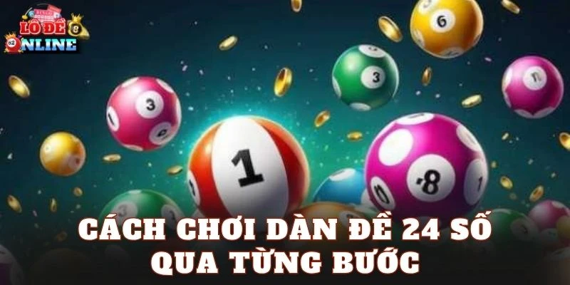 Cách chơi dàn đề 24 số qua từng bước