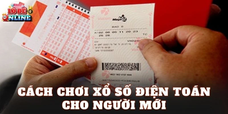 Cách chơi xổ số điện toán cho người mới