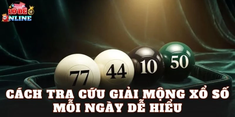 Cách tra cứu giải mộng xổ số mỗi ngày dễ hiểu