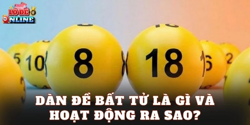 Dàn đề bất tử là gì và hoạt động ra sao?