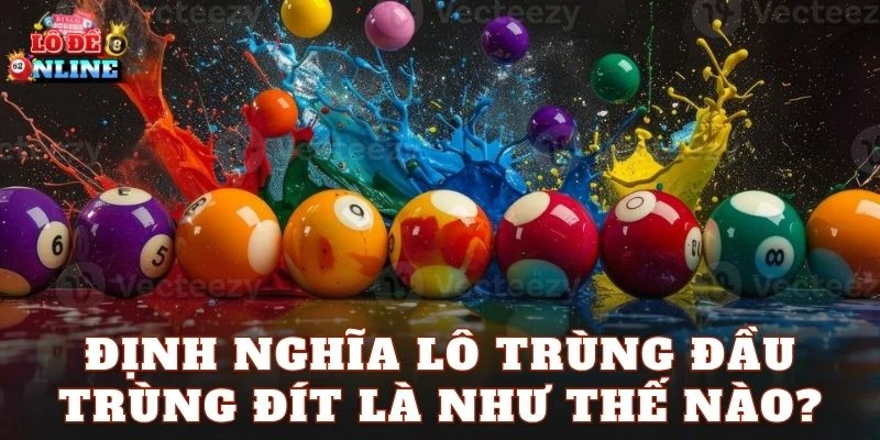Định nghĩa Lô trùng đầu trùng đít là như thế nào?