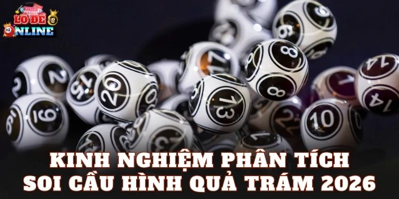 Kinh nghiệm phân tích soi cầu hình quả trám 2026