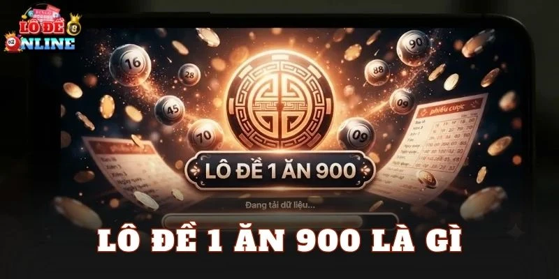 Lô Đề 1 Ăn 900 Là Gì