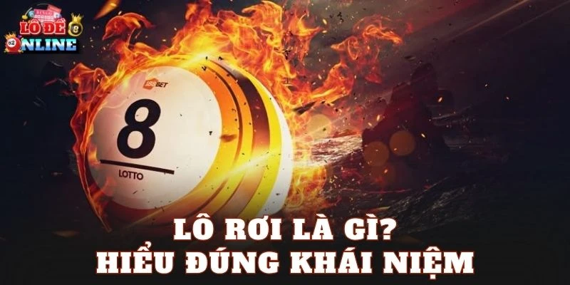 Lô rơi là gì? Hiểu đúng khái niệm