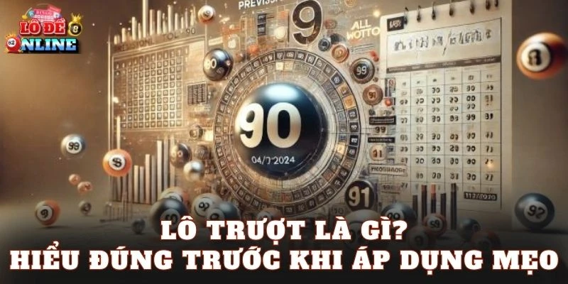 Lô trượt là gì? Hiểu đúng trước khi áp dụng mẹo