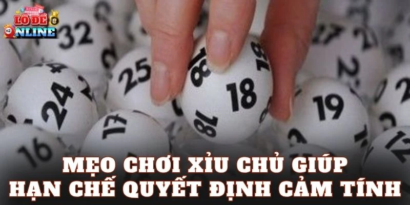 Mẹo chơi Xỉu chủ giúp hạn chế quyết định cảm tính