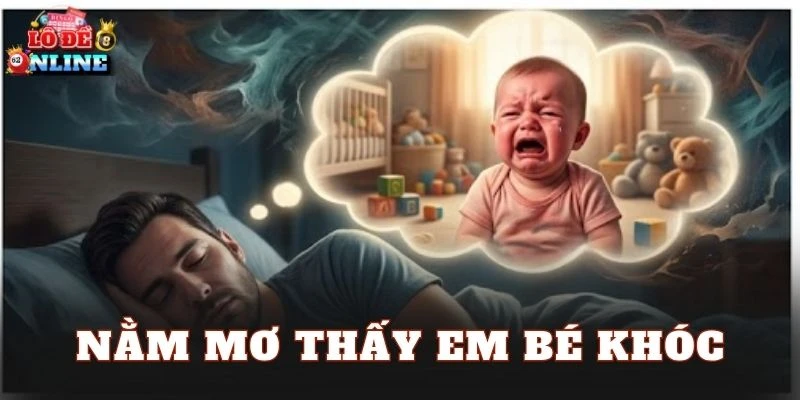 Nằm Mơ Thấy Em Bé Khóc