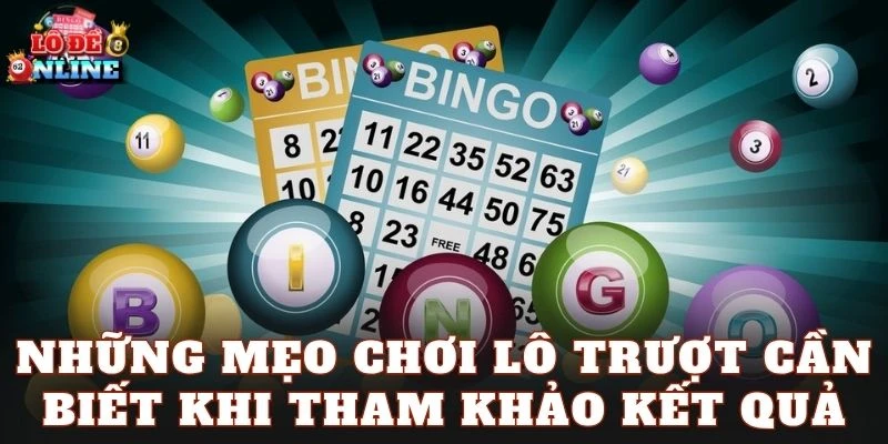 Những mẹo chơi lô trượt cần biết khi tham khảo kết quả