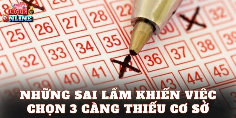 Những sai lầm khiến việc chọn 3 càng thiếu cơ sở