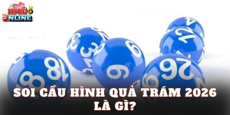Soi cầu hình quả trám 2026 là gì?