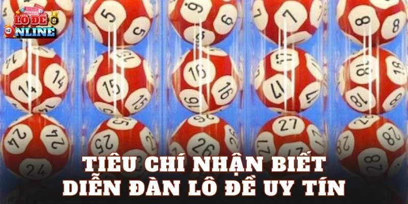 Tiêu chí nhận biết diễn đàn lô đề uy tín