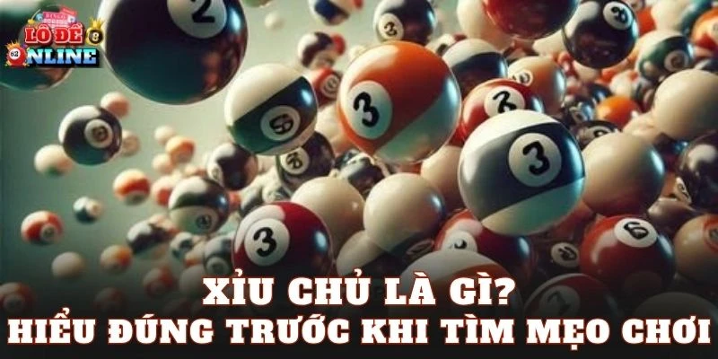 Xỉu chủ là gì? Hiểu đúng trước khi tìm mẹo chơi